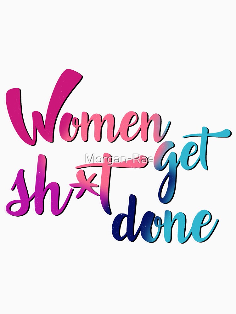 Women Get Sh*t Done by Morgan-Rae T-Shirts, Hoodie, Sweatshirt | BlankRebels.com (Image 3)