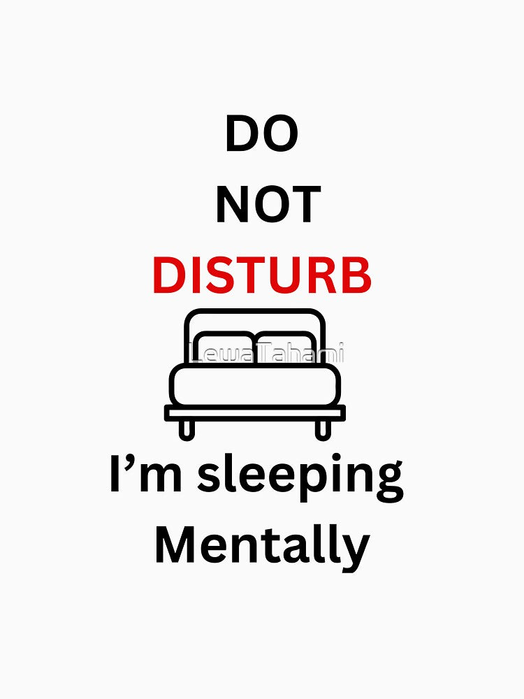 I'm busy, Leave me alone, Do Not Disturb,  I'm mentally sleeping (black writing) by LewaTahami T-Shirts,... (Image 3)
