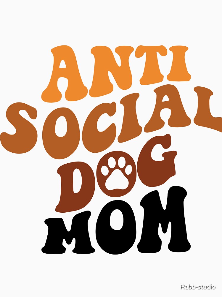Antisocial dog mom Dog Mom Gifts for Women Anti Social Dog Mama Dog Lover shirt by Rabb-studio
