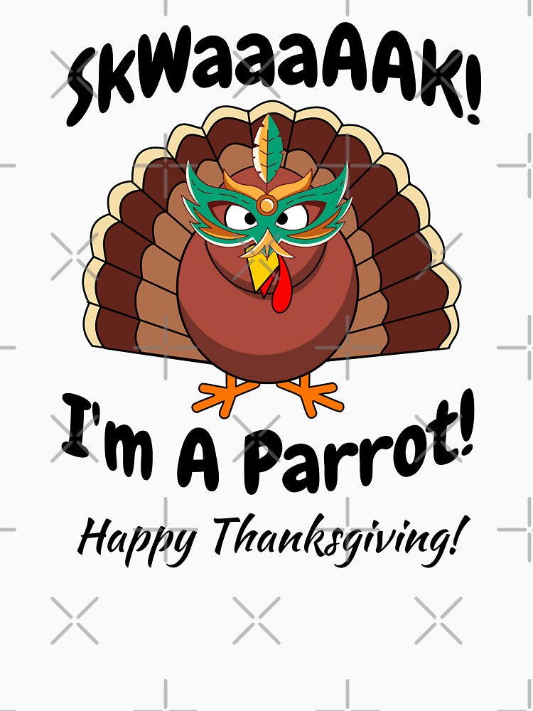 Thanksgiving - I Am A Parrot! by Rich Summers Art T-Shirts, Hoodie, Sweatshirt | BlankRebels.com (Image 3)