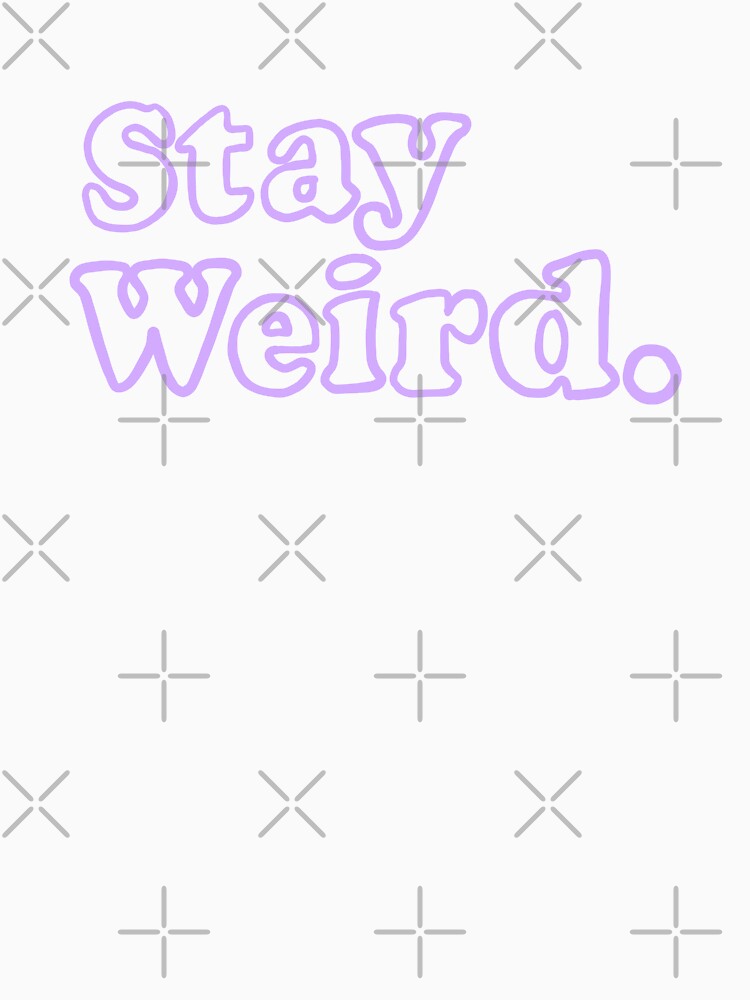 Stay Weird. (purple) by Ally Designs T-Shirts, Hoodie, Sweatshirt | BlankRebels.com (Image 3)