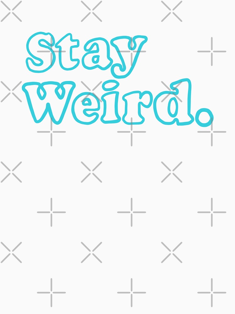 Stay Weird. (blue) by Ally Designs T-Shirts, Hoodie, Sweatshirt | BlankRebels.com (Image 3)