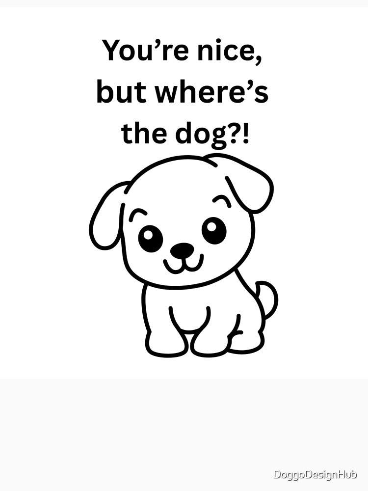 You're nice, but where's the dog? by DoggoDesignHub T-Shirts, Hoodie, Sweatshirt | BlankRebels.com (Image 2)