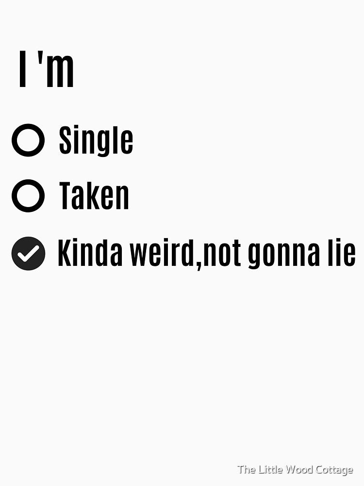 I'm kinda weird, not gonna lie by The Little Wood Cottage T-Shirts, Hoodie, Sweatshirt | BlankRebels.com (Image 3)