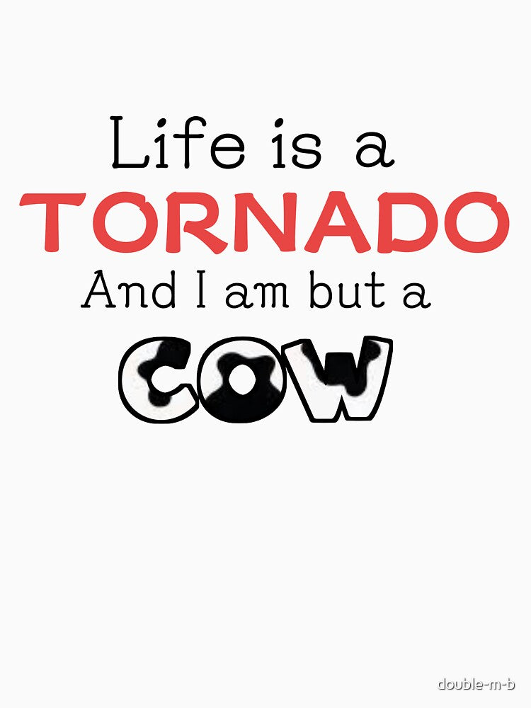 Life is a Tornado and I am but a Cow by double-m-b