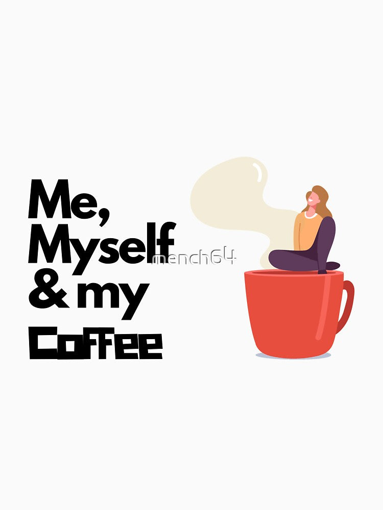 Me, Myself, & My Coffee by mench64 T-Shirts, Hoodie, Sweatshirt | BlankRebels.com (Image 3)
