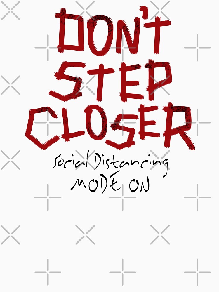 Dont Step Closer Social Distancing Mode On Lettering Design by Khotekmei T-Shirts, Hoodie, Sweatshirt (Image 3)