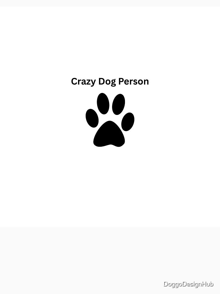 Crazy Dog Person by DoggoDesignHub