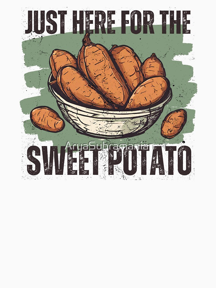 Just here for the Sweet Potato, Funny Thanksgiving, Thanksgiving Family Gifts by AryaSubramanian T-Shirts,... (Image 3)