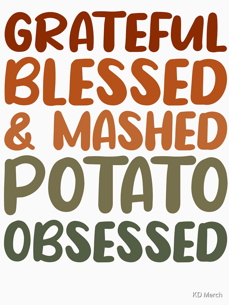 Grateful Blessed and Mashed Potato Obsessed Men Women Thanksgiving Food by KD Merch T-Shirts, Hoodie, Sweatshirt (Image 3)