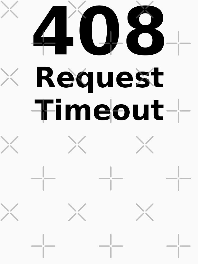 408 Request Timeout - HTTP Status Code Design by ramiro T-Shirts, Hoodie, Sweatshirt | BlankRebels.com (Image 3)