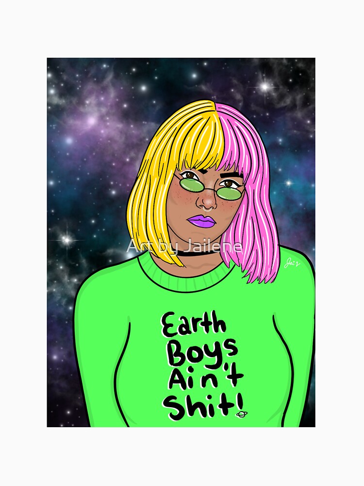 Earth Boys Ain't Sh*t ! by Art by Jailene T-Shirts, Hoodie, Sweatshirt | BlankRebels.com (Image 3)