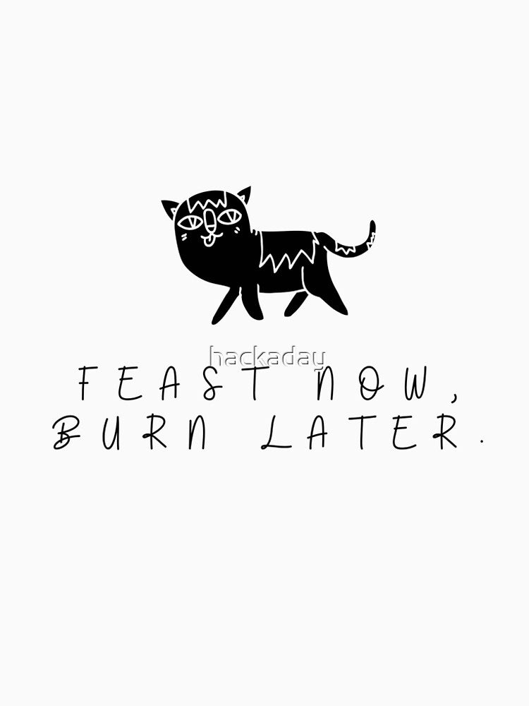 Feast Now Burn Later by haxaday T-Shirts, Hoodie, Sweatshirt | BlankRebels.com (Image 2)