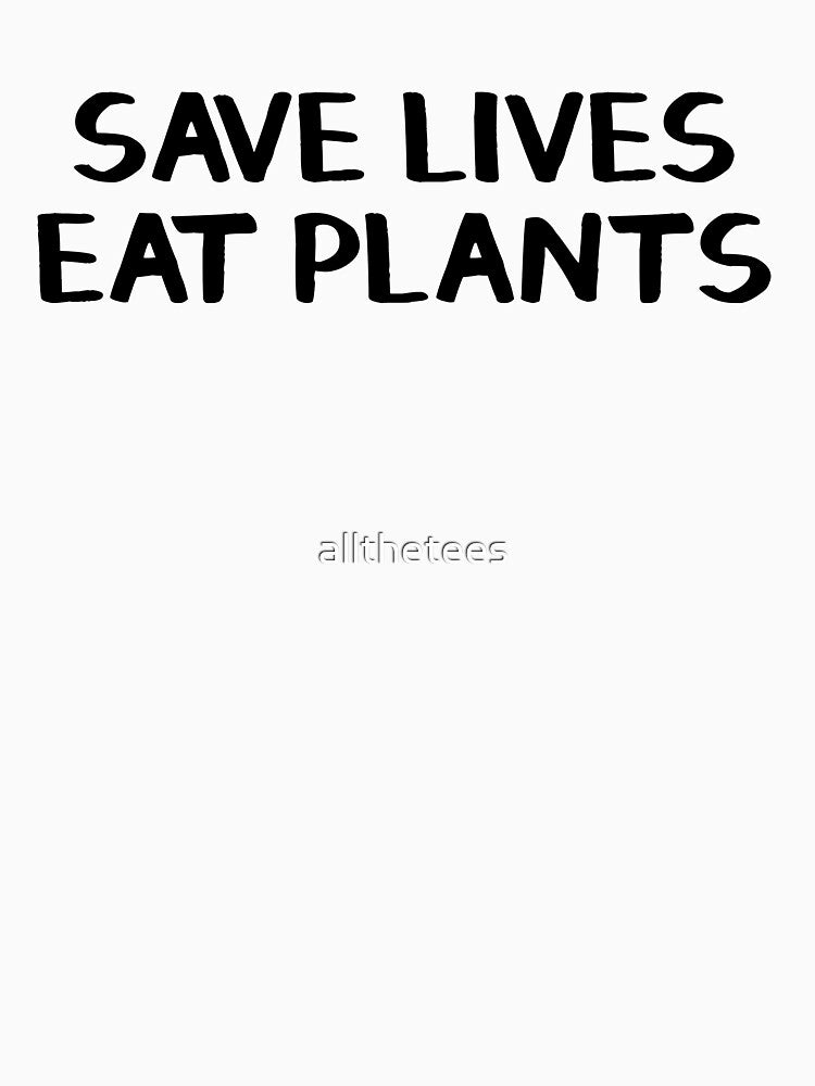 Save lives eat plants by allthetees T-Shirts, Hoodie, Sweatshirt | BlankRebels.com (Image 3)