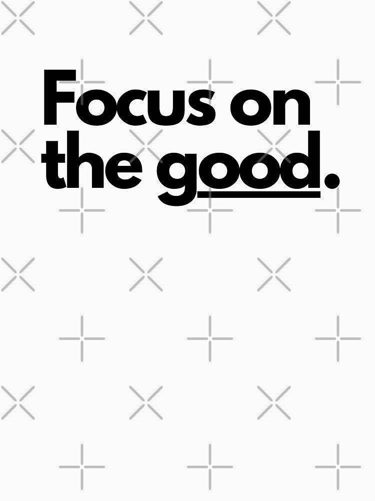 Focus on the good. by Bananobanini T-Shirts, Hoodie, Sweatshirt | BlankRebels.com (Image 3)