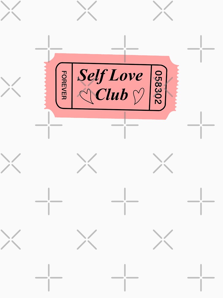 Self love club ticket by SOFTIA T-Shirts, Hoodie, Sweatshirt | BlankRebels.com (Image 3)