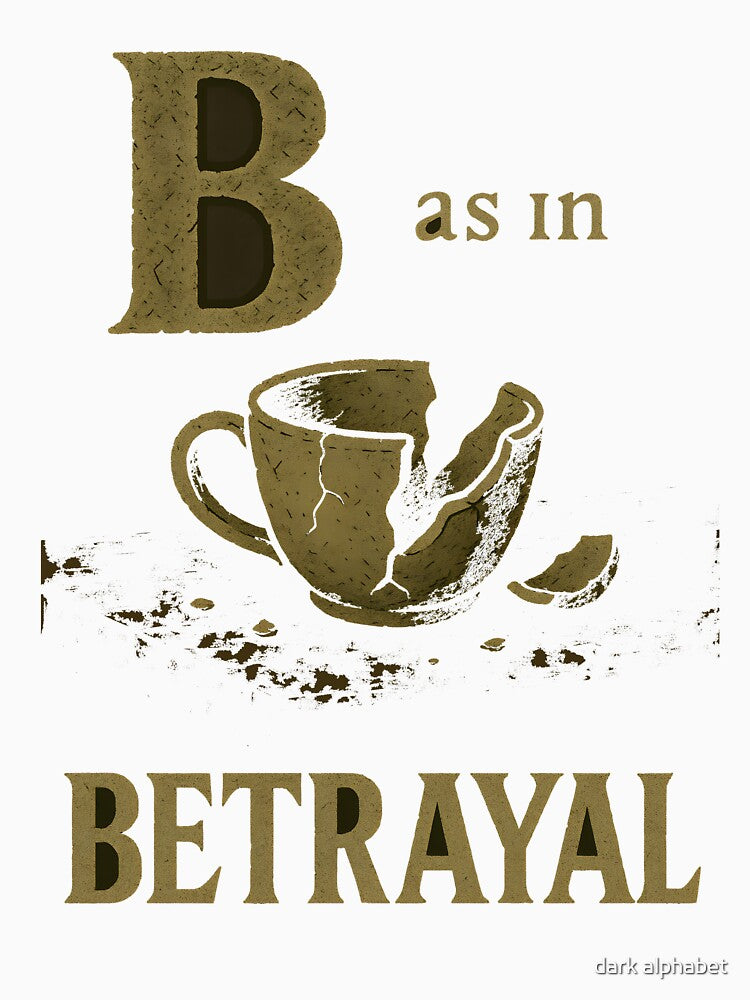B as in betrayal dark theme cynical political alphabet by dark alphabet T-Shirts, Hoodie, Sweatshirt (Image 3)