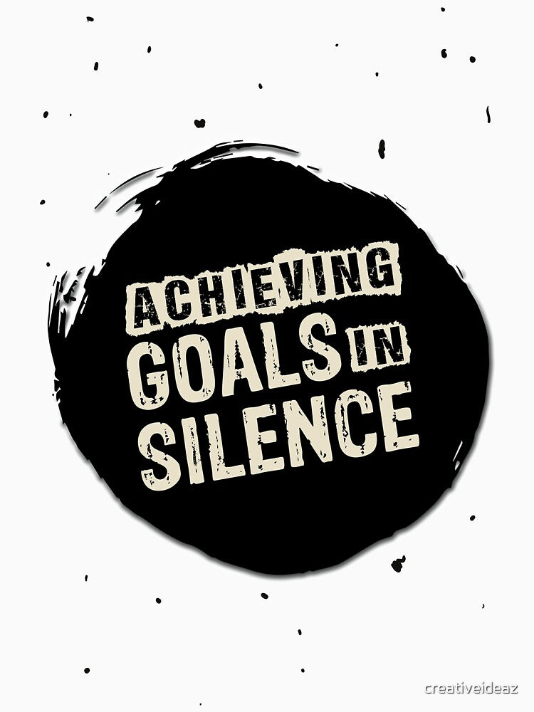 Achieving Goals in silence Inspirational Motivational Quote by creativeideaz T-Shirts, Hoodie, Sweatshirt (Image 3)