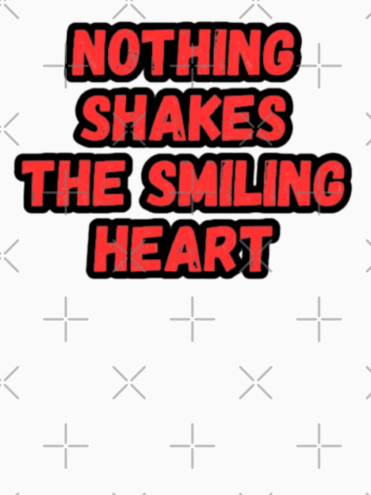 Nothing shakes the smiling heart by CapriCreatives T-Shirts, Hoodie, Sweatshirt | BlankRebels.com (Image 3)