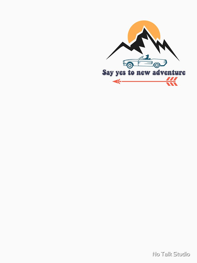 Say yes to new adventure by No Talk Studio T-Shirts, Hoodie, Sweatshirt | BlankRebels.com (Image 3)