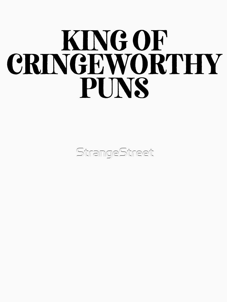 King Of Cringeworthy Puns | Joke Sarcastic Meme by StrangeStreet