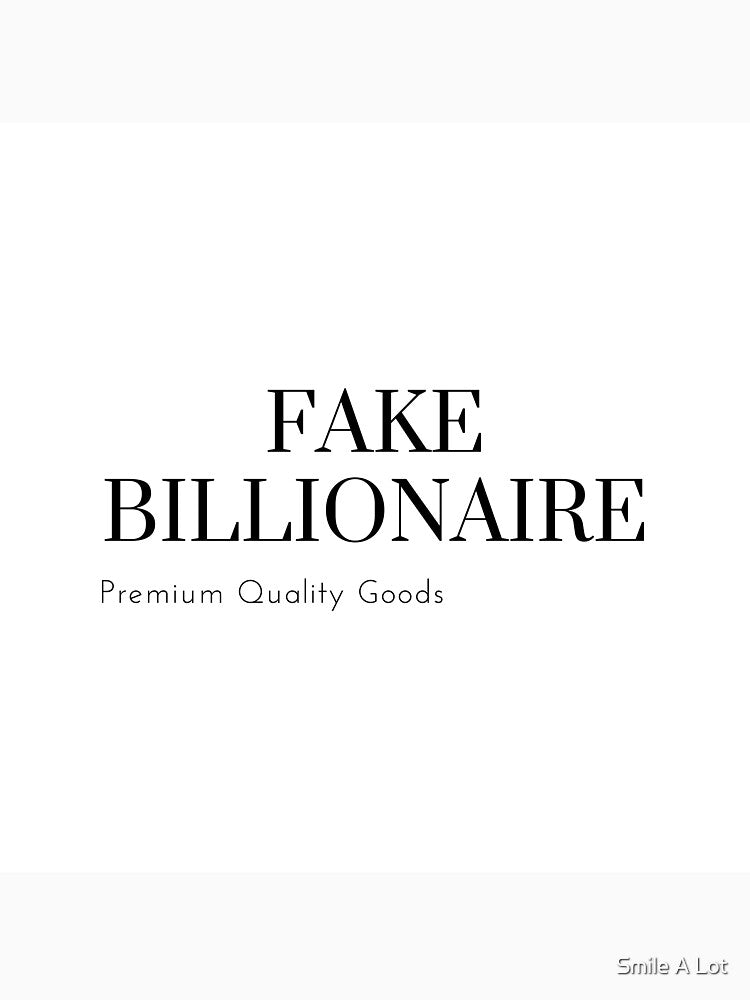 Fake Billionaire by Smile A Lot