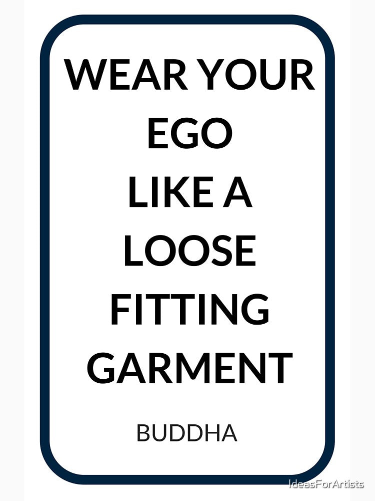 WEAR YOUR EGO  LIKE A  LOOSE FITTING GARMENT by Inspirationmotivation T-Shirts, Hoodie, Sweatshirt (Image 3)