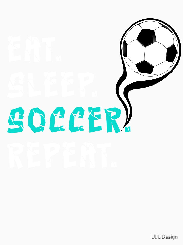 Eat Sleep Soccer Repeat by UllUDesign
