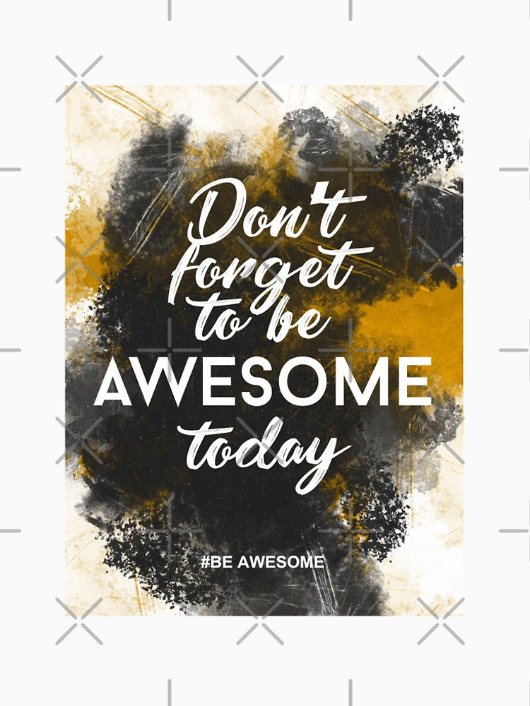 Don't forget to be Awesome Today Inspirational Quote by SuccessHunters T-Shirts, Hoodie, Sweatshirt (Image 2)