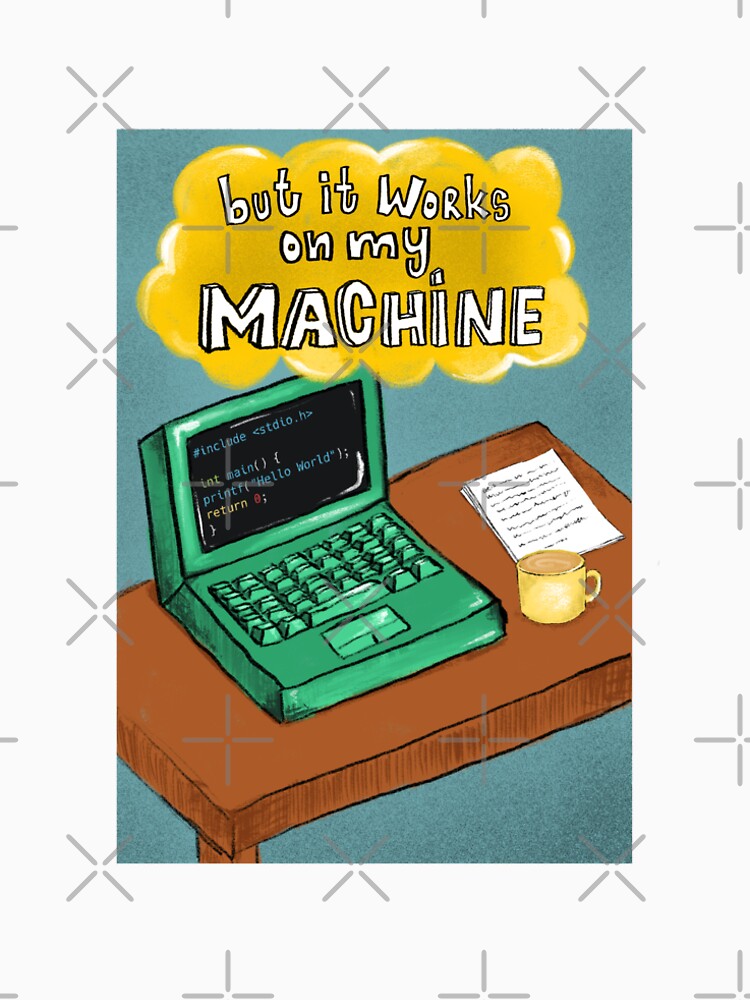 But it works on my machine by All That Jazz Store