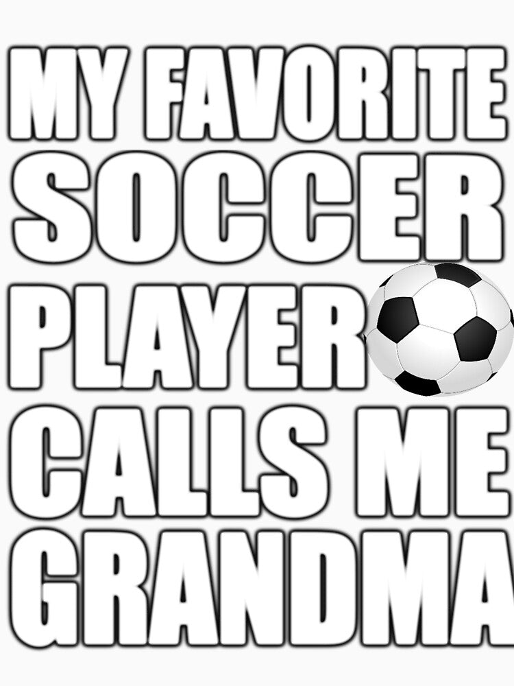 My Favorite Soccer Player Calls Me Grandma Gift by Kiwi-Tienda2017