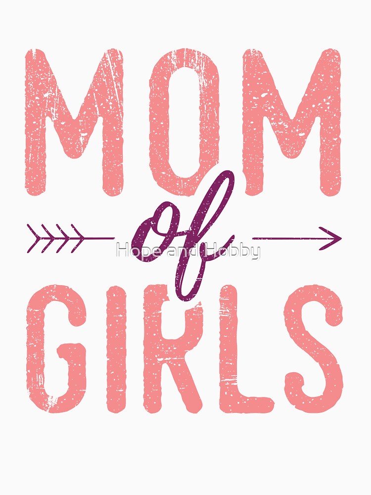 Mom of Girls - Distressed Design for Mothers of Daughters by Theodore Cory T-Shirts, Hoodie, Sweatshirt (Image 3)