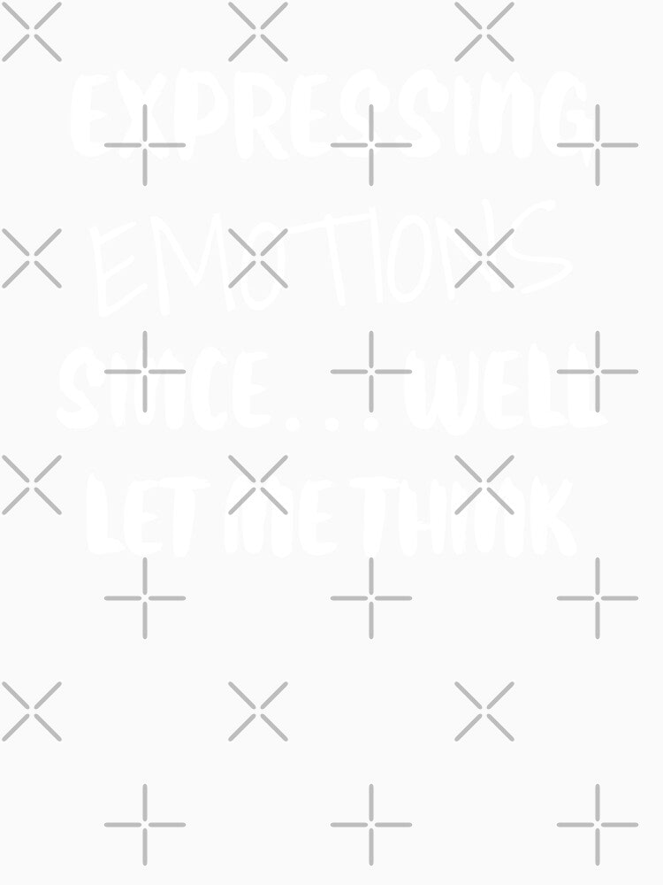 Expressing emotions since...well, let me think. gift for introverts by HosvPrint .s
