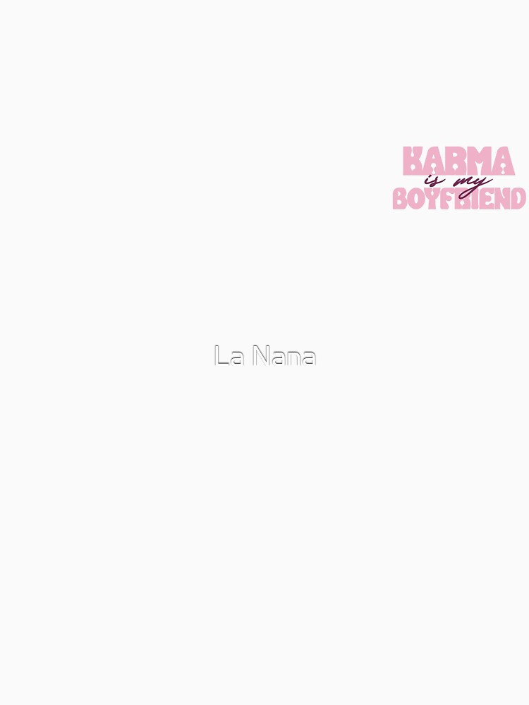 Karma Is My Boyfriend by La Nana T-Shirts, Hoodie, Sweatshirt | BlankRebels.com (Image 3)