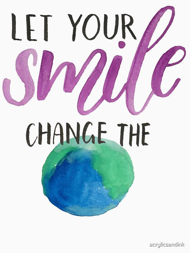 Let your smile change the world by acrylicsandink T-Shirts, Hoodie, Sweatshirt | BlankRebels.com (Image 3)