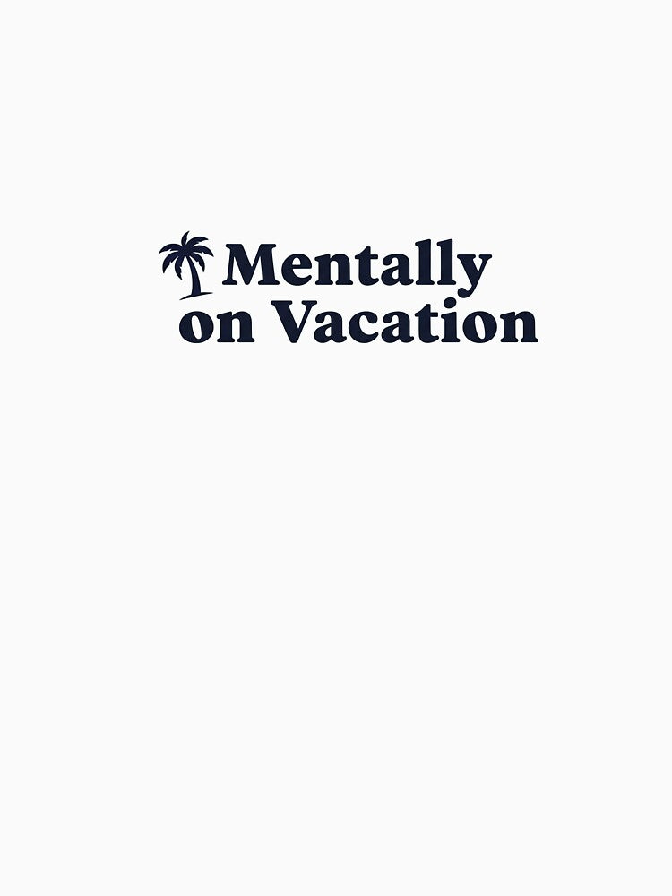 Mentally on Vacation – Funny Sarcastic Minimal Quote by henamy T-Shirts, Hoodie, Sweatshirt | BlankRebels.com (Image 3)