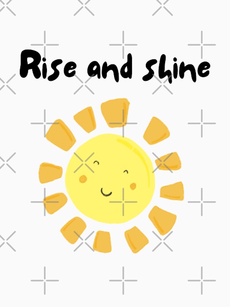 Rise and shine, inspirational life quote and cute sun picture by Sanaura T-Shirts, Hoodie, Sweatshirt (Image 3)