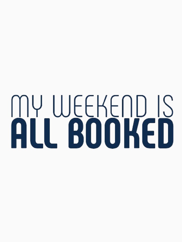 My weekend is all booked by Beixics T-Shirts, Hoodie, Sweatshirt | BlankRebels.com (Image 3)