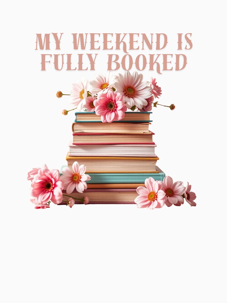 Book, my weekend is fully booked by InkGlow T-Shirts, Hoodie, Sweatshirt | BlankRebels.com (Image 3)