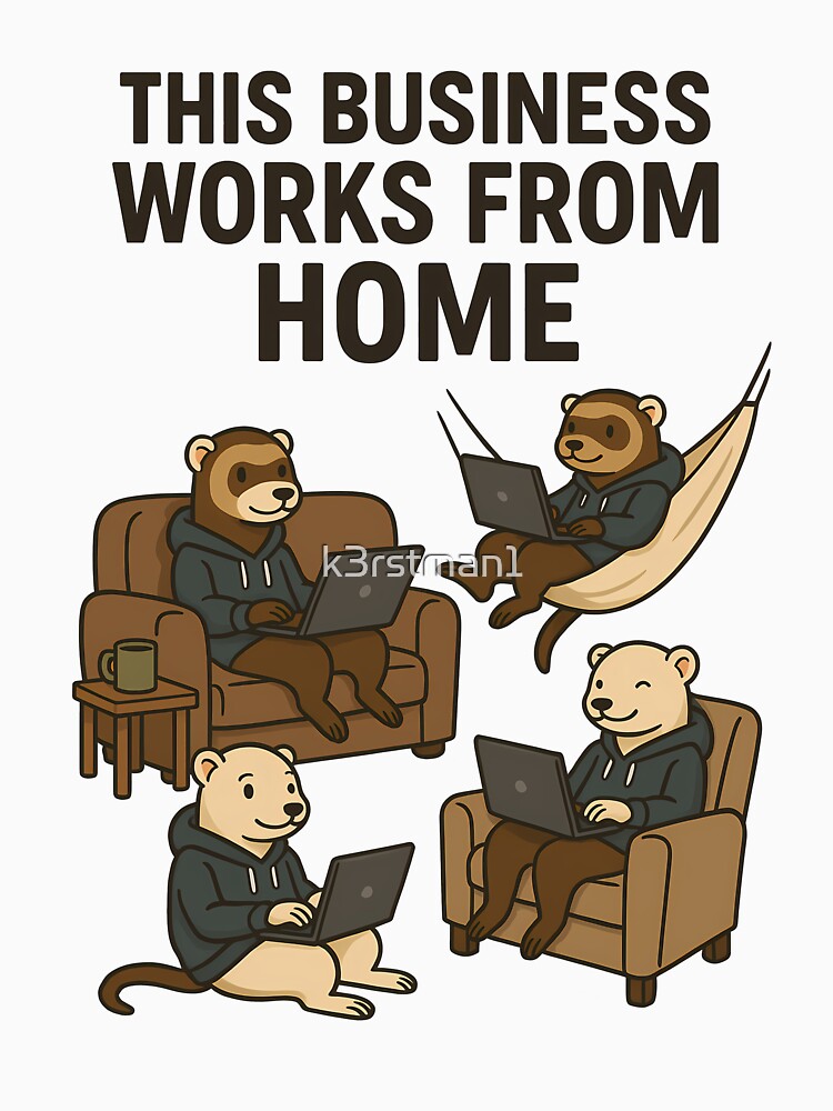 Work From Home Business Of Ferrets by k3rstman1 T-Shirts, Hoodie, Sweatshirt | BlankRebels.com (Image 3)