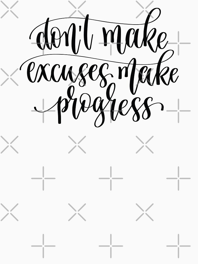 Do Not Make Excuses Make Progress by GoodVibesWX9 T-Shirts, Hoodie, Sweatshirt | BlankRebels.com (Image 3)