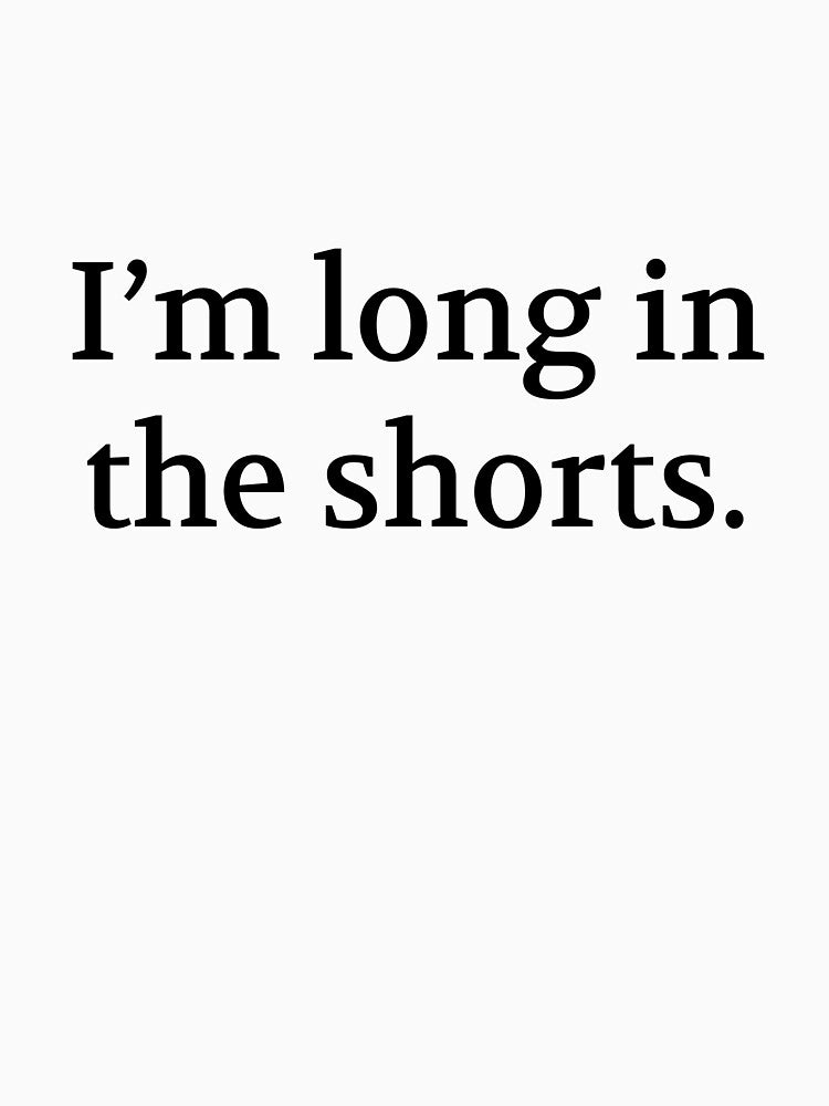 Bullwit! funny money apparel and accessories - "Long in the shorts" by Bullwit! T-Shirts, Hoodie, Sweatshirt (Image 3)