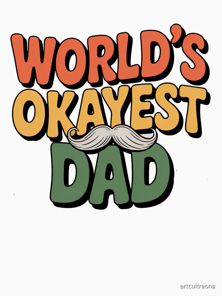 Copy of World’s Okayest Dad by artcultreone T-Shirts, Hoodie, Sweatshirt | BlankRebels.com (Image 3)