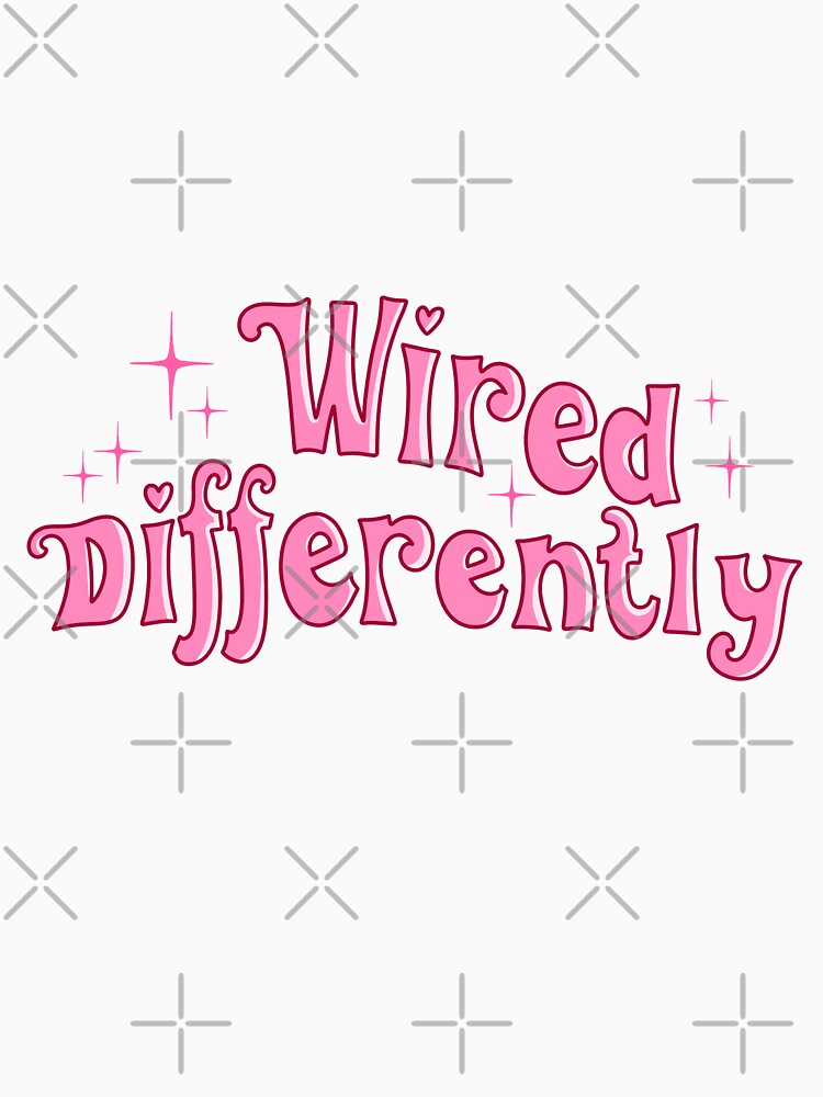 Wired differently by pinkyfish1010 T-Shirts, Hoodie, Sweatshirt | BlankRebels.com (Image 3)