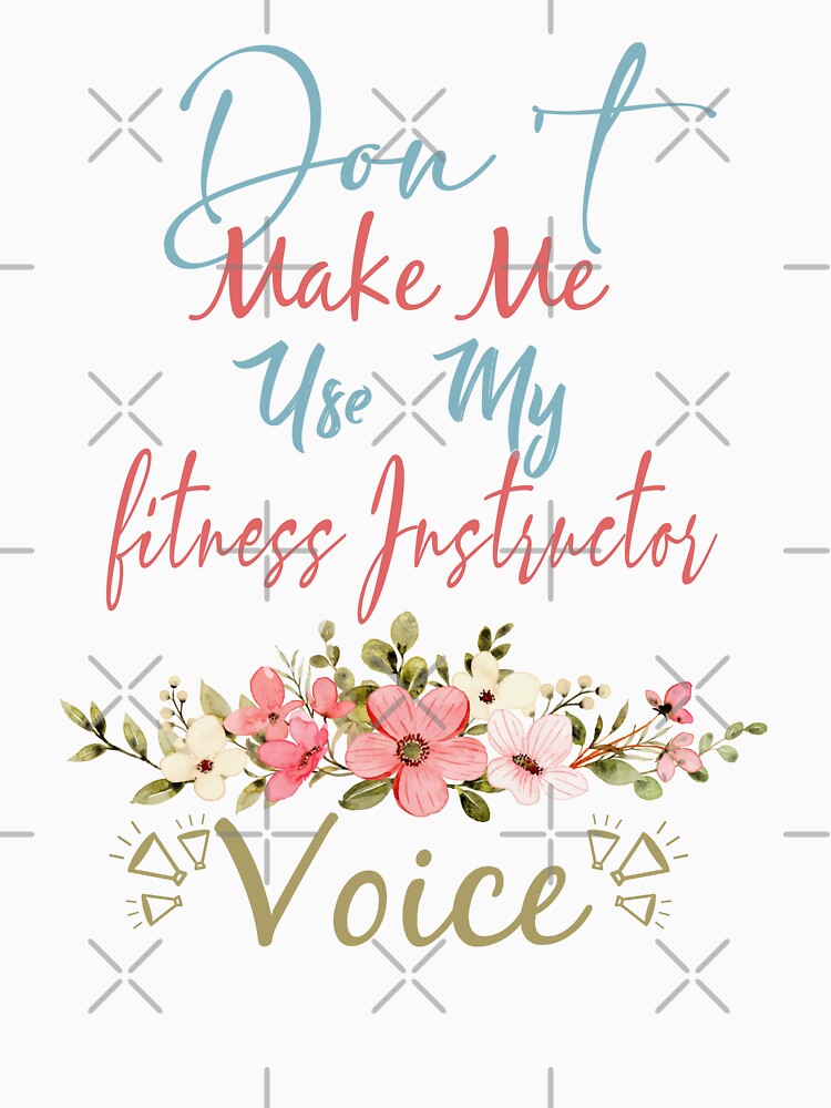 Don't Make Me Use My fitness Instructor Voice - Funny fitness Instructor Quote Gift Idea For Men and Womens by... (Image 3)