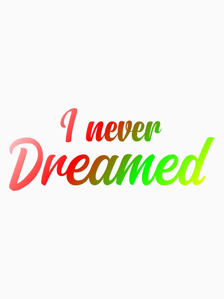 i-never-dreamed by Usatazon on T-Shirts, Hoodie, Sweatshirt | BlankRebels.com (Image 3)