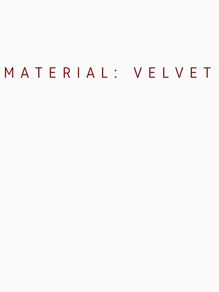 Material: Velvet – Minimal Typography Design by KleanGirlAesthetics T-Shirts, Hoodie, Sweatshirt | BlankRebels.com (Image 3)