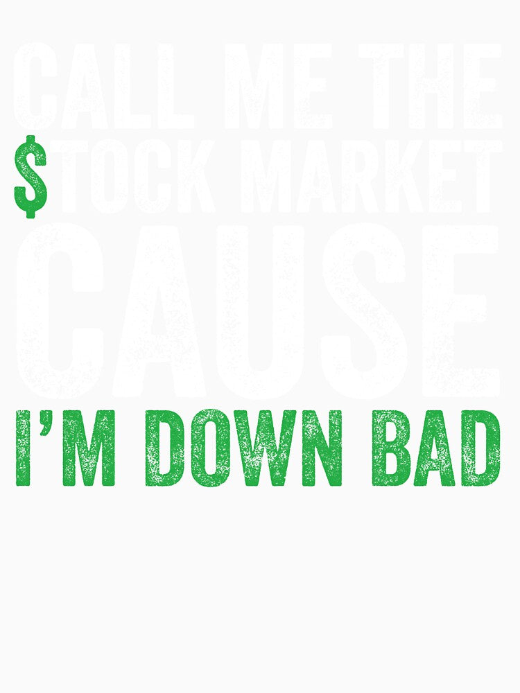 Call Me Stock Market Cause I’m Down Bad by DigitalCallie3 T-Shirts, Hoodie, Sweatshirt | BlankRebels.com (Image 3)
