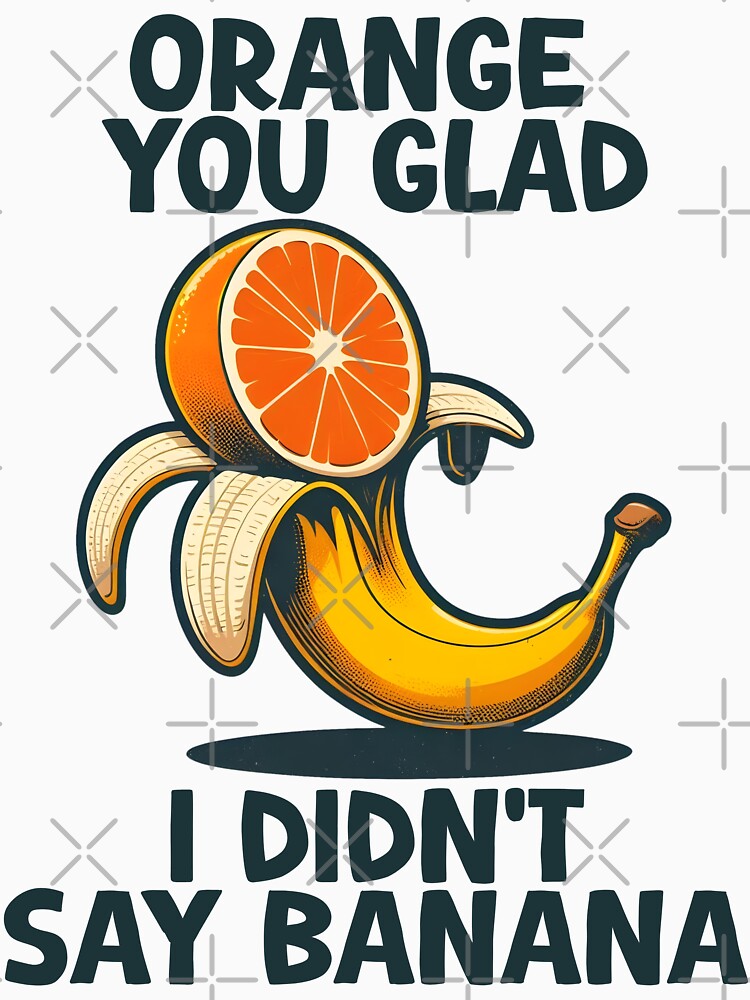 Orange you glad I didn't say banana dad joke meme by Captain-Jackson