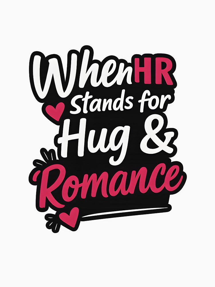 When HR stands for Hug & Romance by Ahmed Behiry T-Shirts, Hoodie, Sweatshirt | BlankRebels.com (Image 3)
